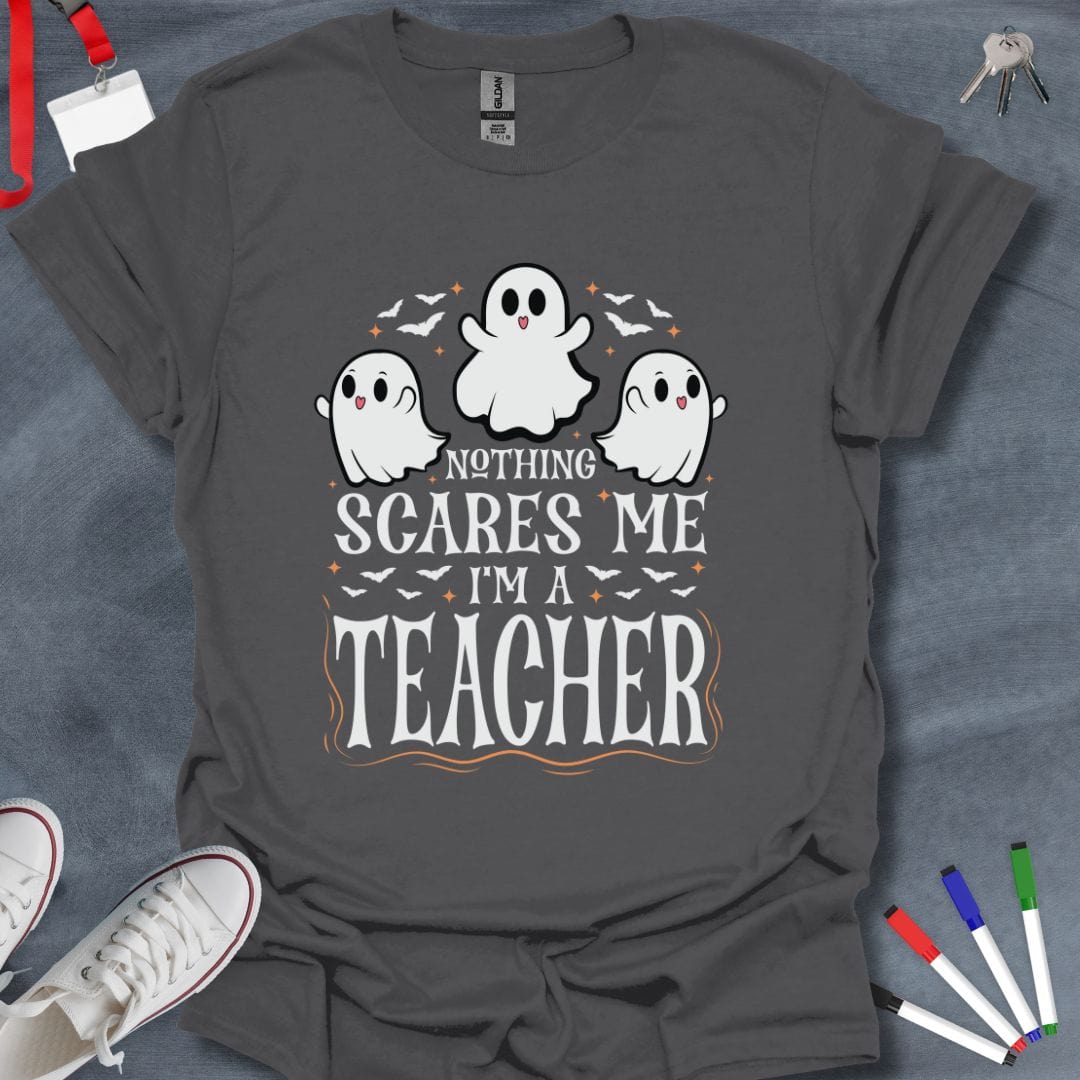 Teacher T-Shirt Charcoal / S Nothing Scares Me I'm a Teacher Halloween T-Shirt