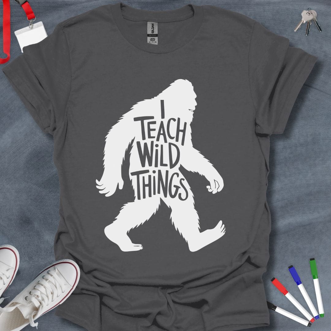 Teacher T-Shirt Charcoal / S I Teach Wild Things Bigfoot Teacher T-Shirt