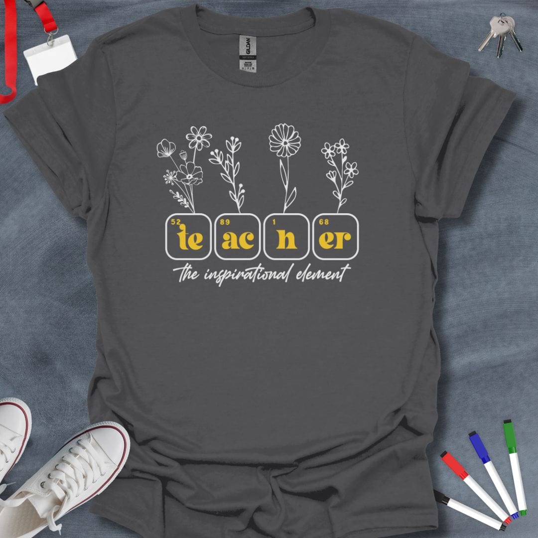 Teacher T-Shirt Charcoal / S Teacher: The Inspirational Element T-Shirt