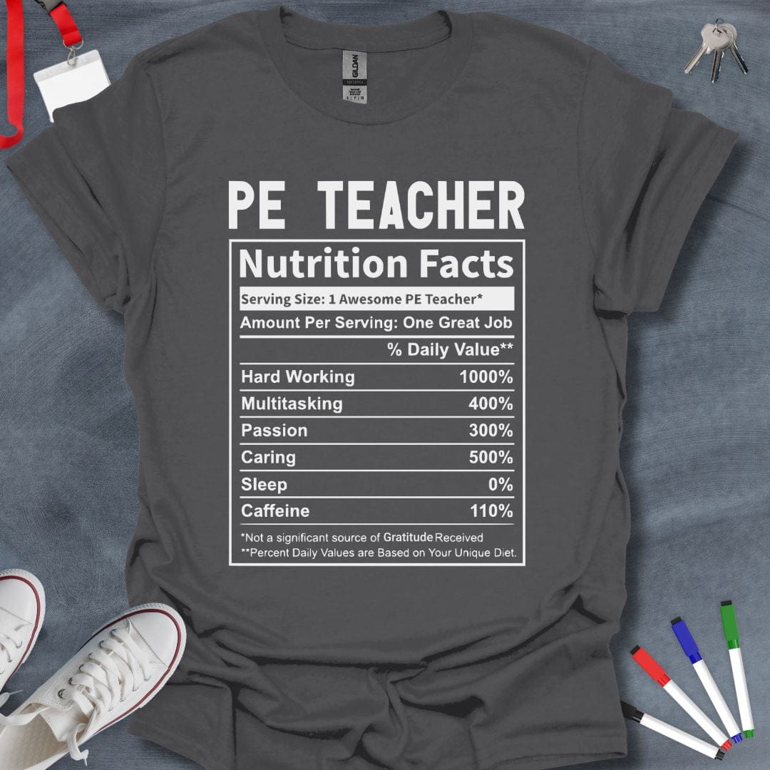 Teacher T-Shirt Charcoal / M PE Teacher Nutrition Facts T-Shirt