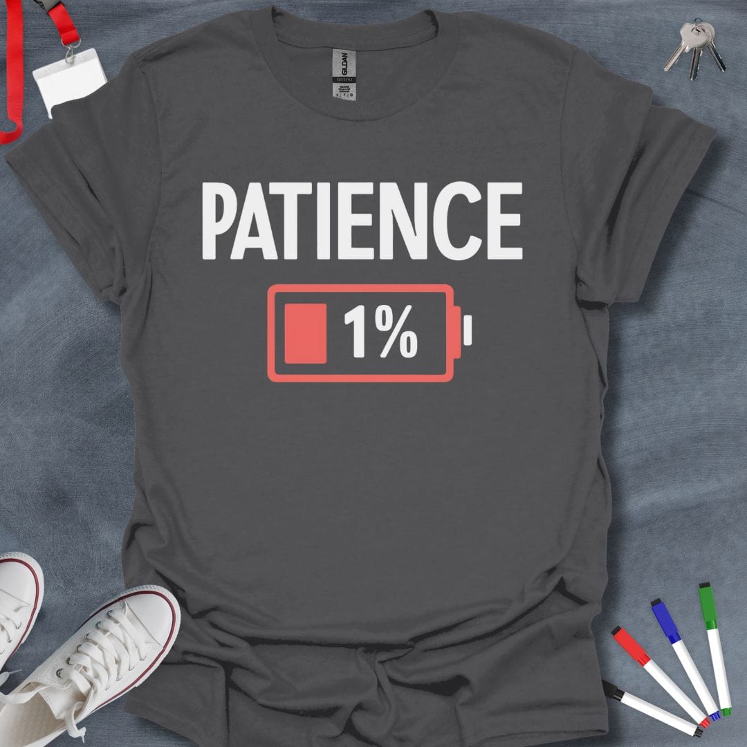 Teacher T-Shirt Charcoal / S Patience 1% Low Battery Humor T-Shirt