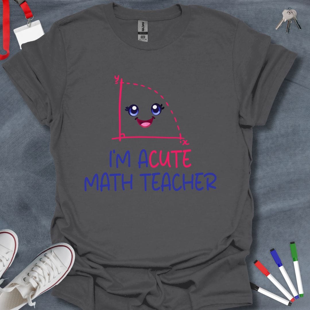 Teacher T-Shirt Charcoal / S I'm Acute Math Teacher T-Shirt