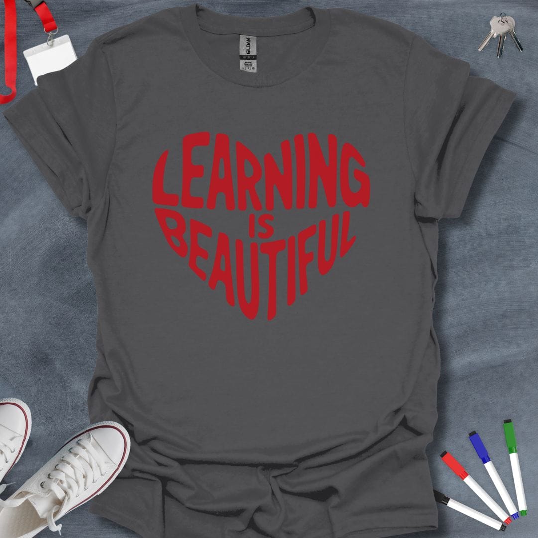 Teacher T-Shirt Charcoal / S Learning is Beautiful Educator T-Shirt