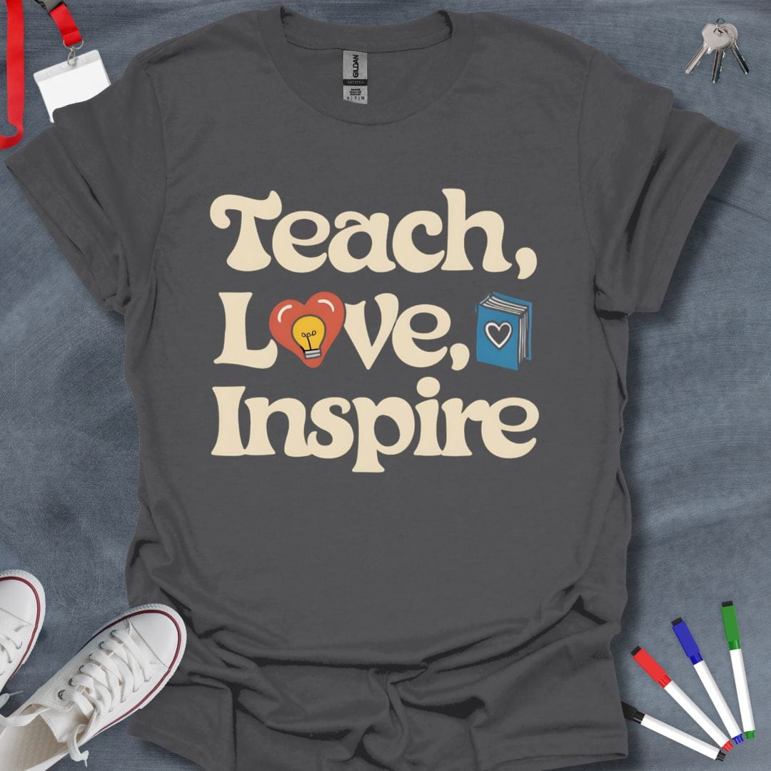 Teacher T-Shirt Charcoal / S Teach, Love, Inspire T-Shirt