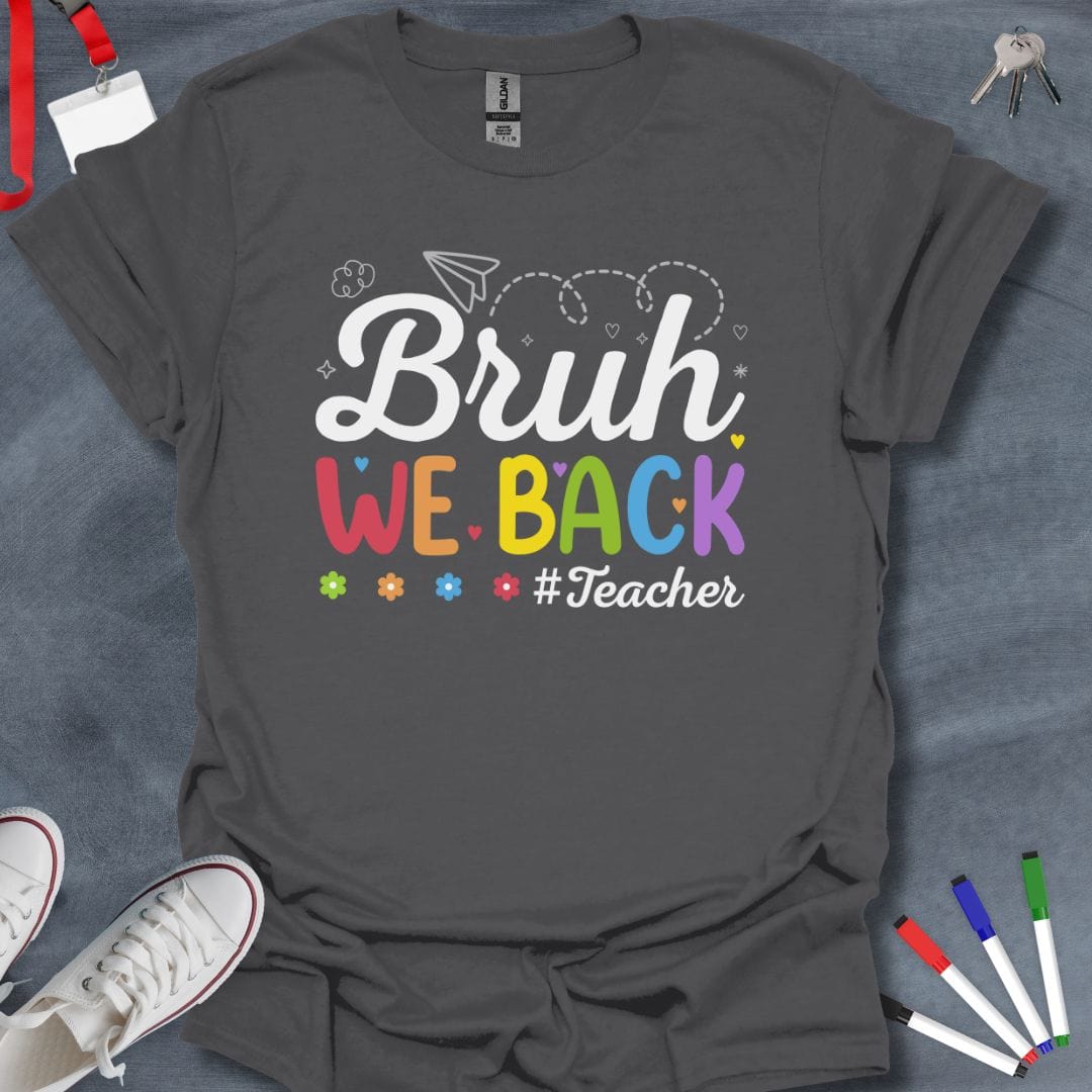 Teacher T-Shirt Charcoal / S Bruh We Back #Teacher T-Shirt