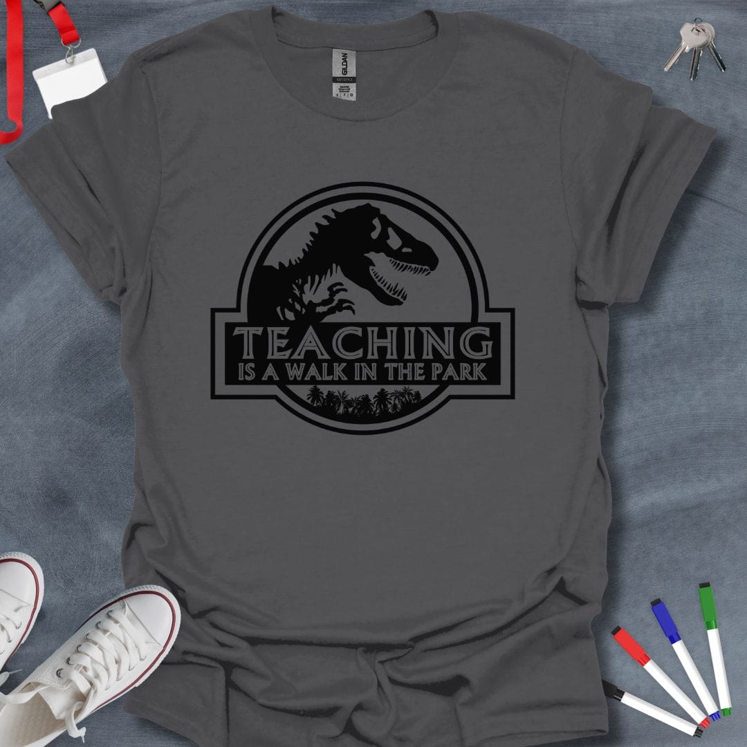 Teacher T-Shirt Charcoal / S Teaching is a Walk in the Park T-Shirt