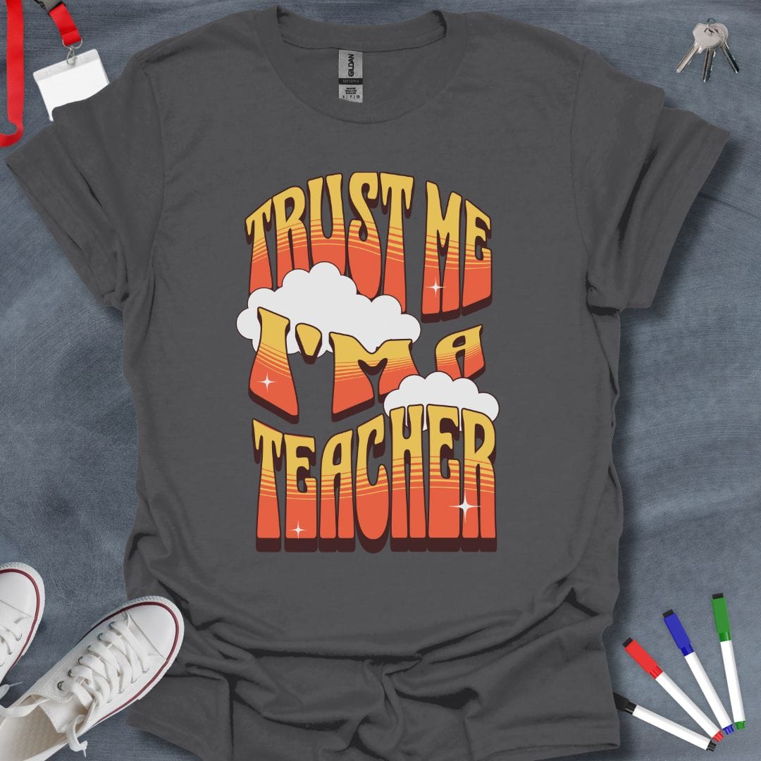 Teacher T-Shirt Charcoal / S Trust Me I'm a Teacher T-Shirt