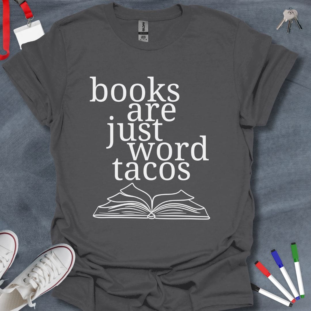 Teacher T-Shirt Books Are Just Word Tacos T-Shirt