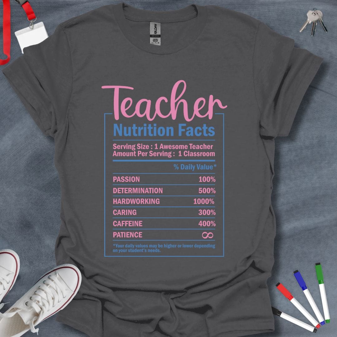 Teacher T-Shirt Charcoal / S Teacher Nutrition Facts T-Shirt