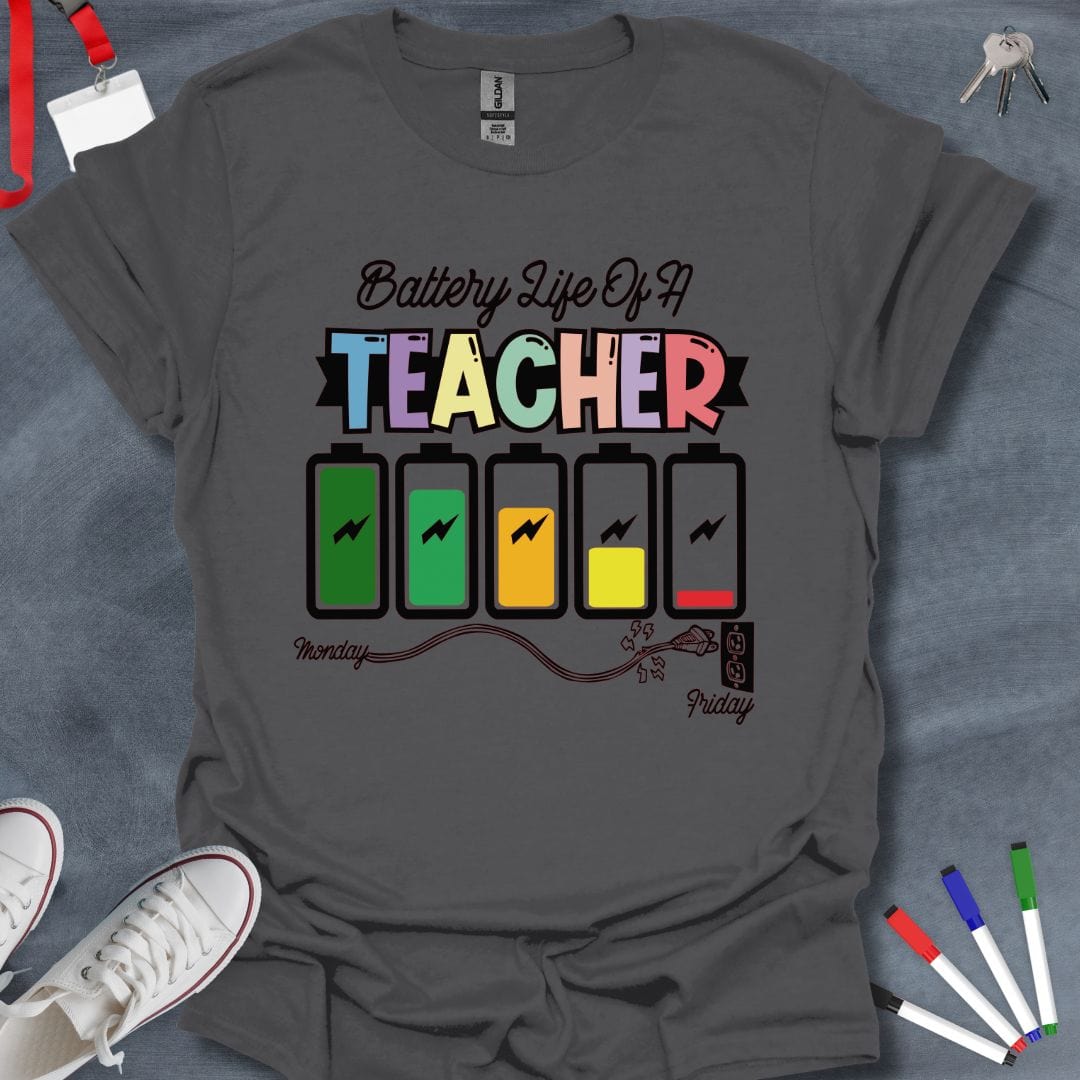 Teacher T-Shirt Charcoal / S Battery Life of a Teacher T-Shirt