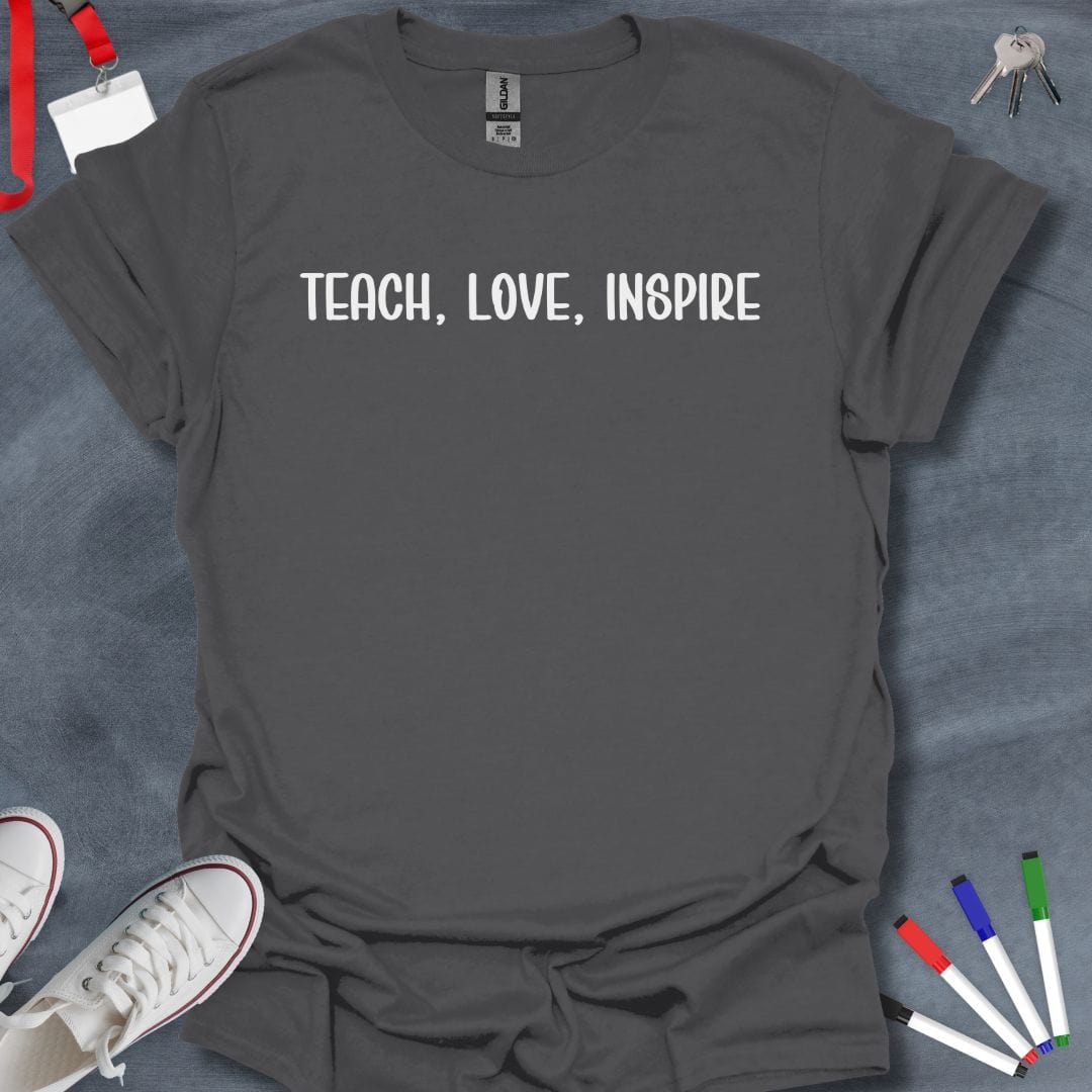 Teacher T-Shirt Charcoal / S Teach, Love, Inspire T-Shirt