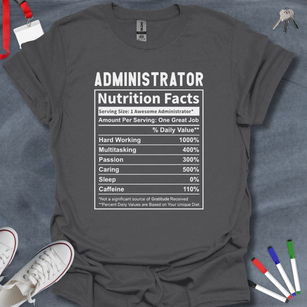 Teacher T-Shirt Charcoal / M Administrator Nutrition Facts T-Shirt