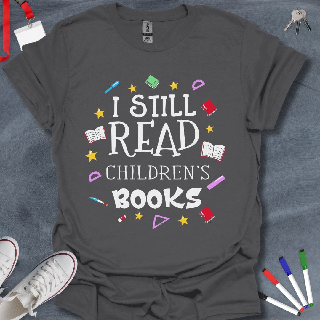 Teacher T-Shirt Charcoal / S I Still Read Children's Books T-Shirt