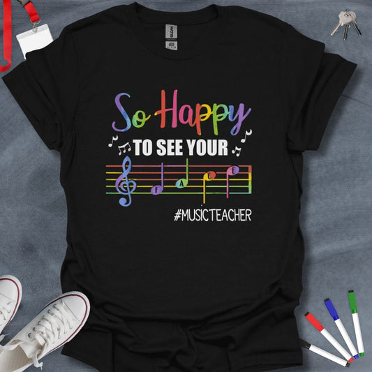 Teacher T-Shirt Black / S So Happy to See Your FACE T-Shirt