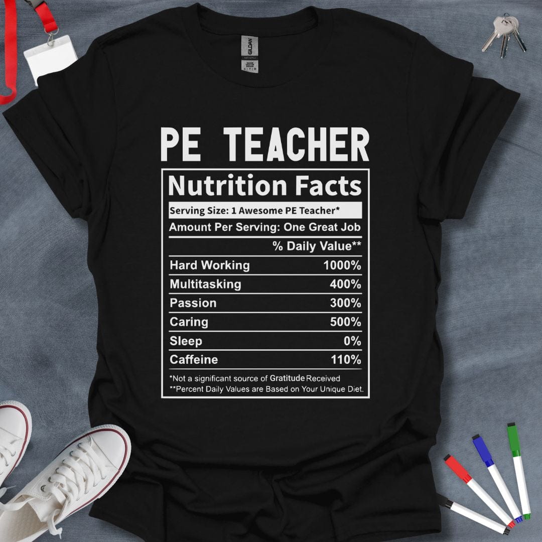 Teacher T-Shirt Black / S PE Teacher Nutrition Facts T-Shirt