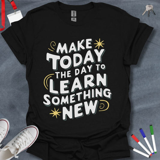 Teacher T-Shirt Black / S Learn Something New T-Shirt