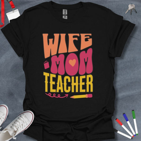 Teacher T-Shirt Black / S Wife Mom Teacher T-Shirt