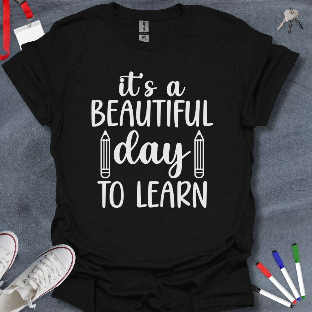 Teacher T-Shirt Black / S It's a Beautiful Day to Learn T-Shirt