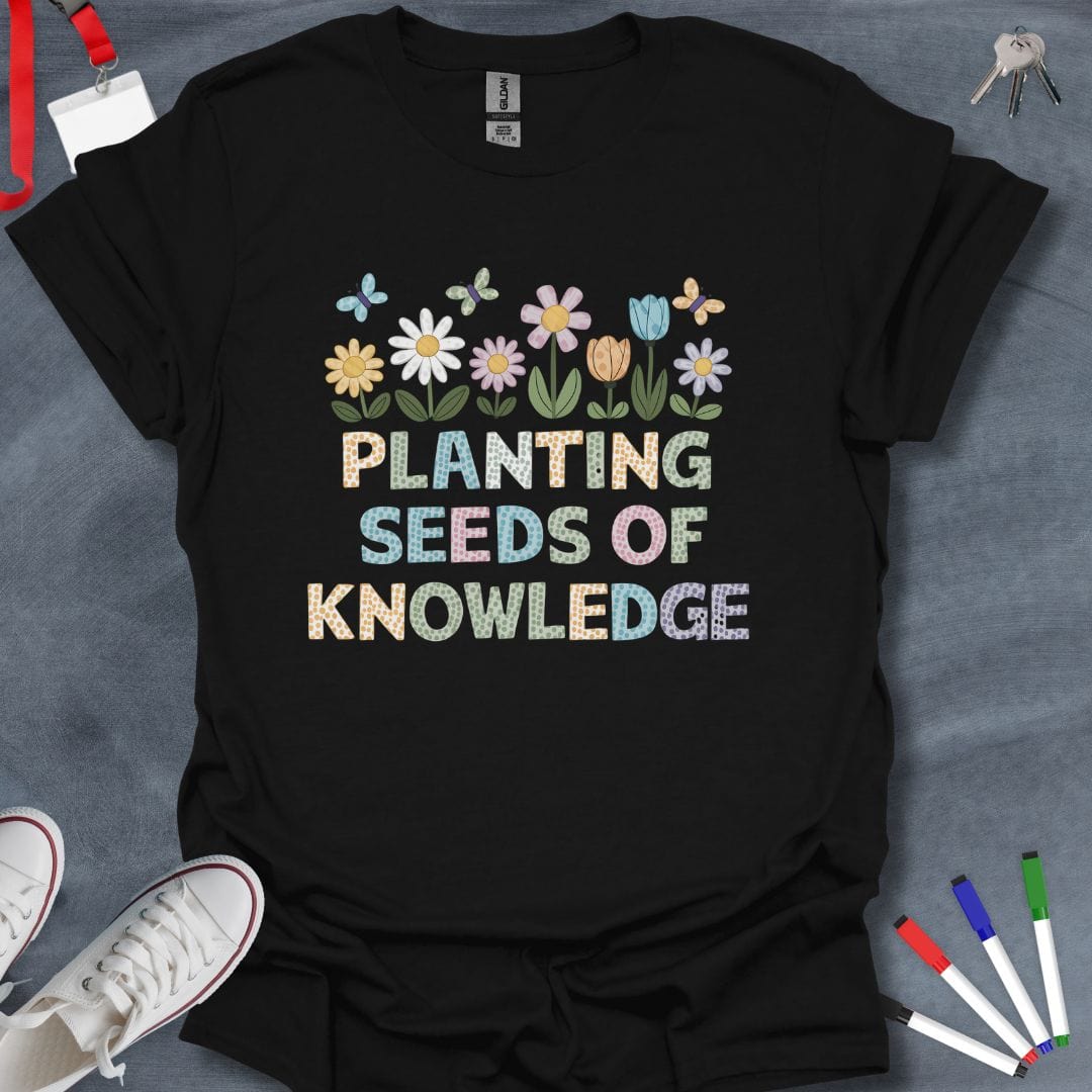 Teacher T-Shirt Black / S Planting Seeds of Knowledge T-Shirt