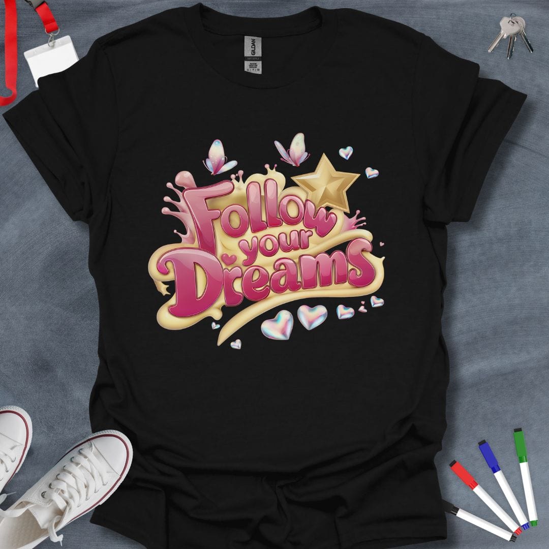 Teacher T-Shirt Black / S Follow Your Dreams T-Shirt