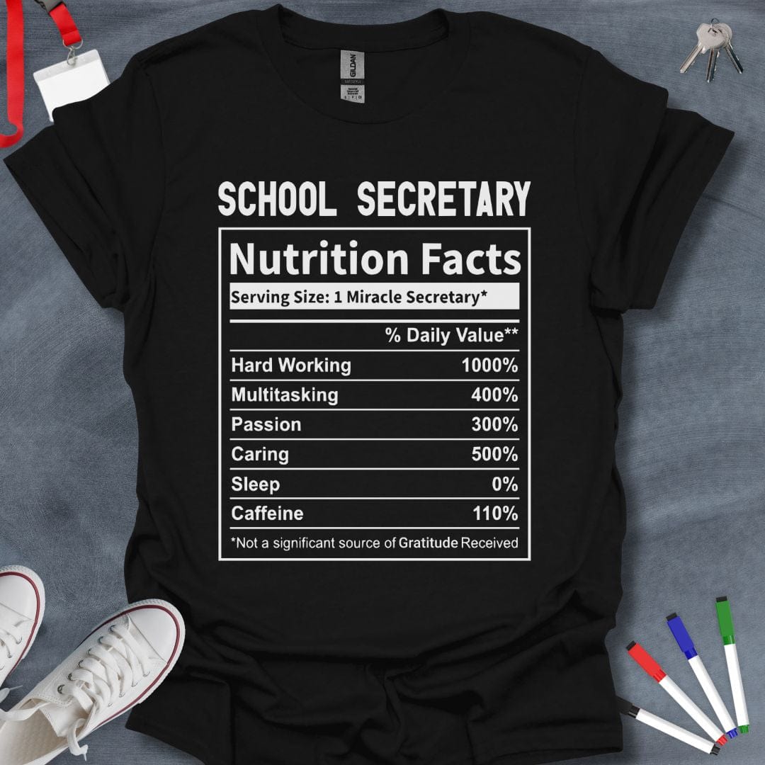 Teacher T-Shirt Black / S School Secretary Nutrition Facts T-Shirt