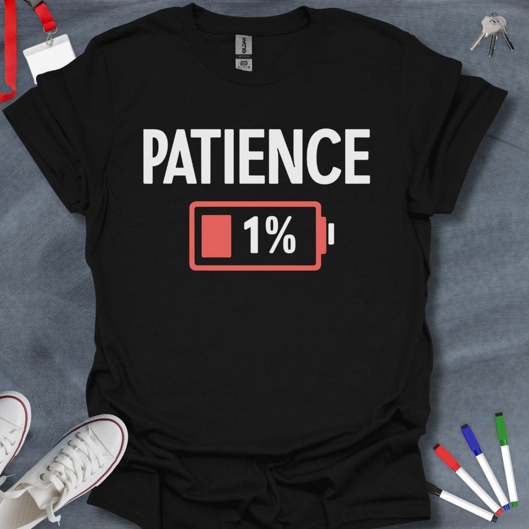 Teacher T-Shirt Black / S Patience 1% Low Battery Humor T-Shirt