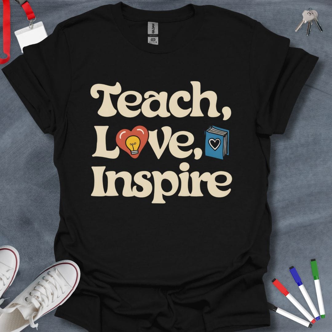 Teacher T-Shirt Black / S Teach, Love, Inspire T-Shirt