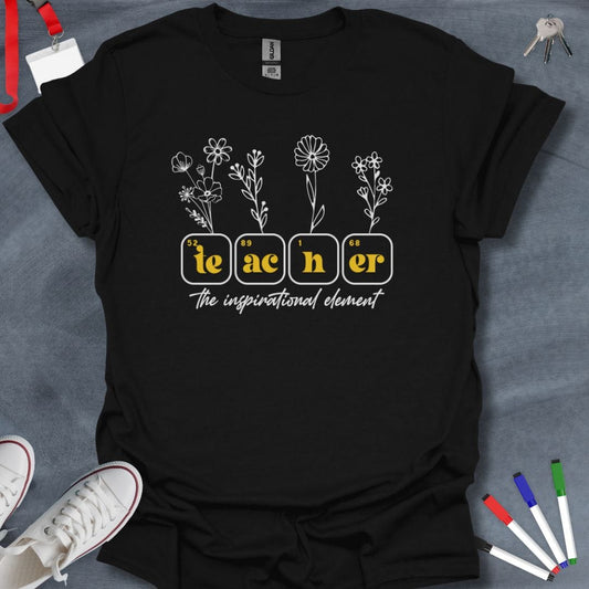 Teacher T-Shirt Black / S Teacher: The Inspirational Element T-Shirt