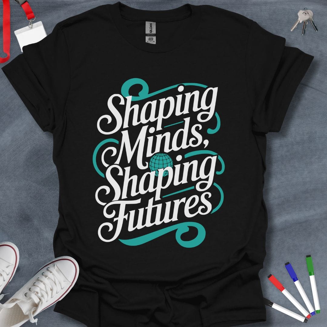 Teacher T-Shirt Black / S Shaping Minds, Shaping Futures T-Shirt