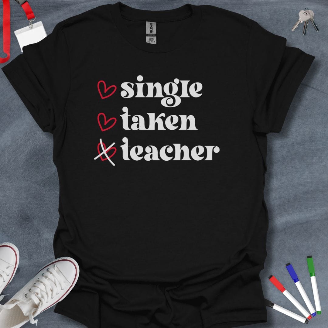 Teacher T-Shirt Black / S Single, Taken, Teacher Life T-Shirt