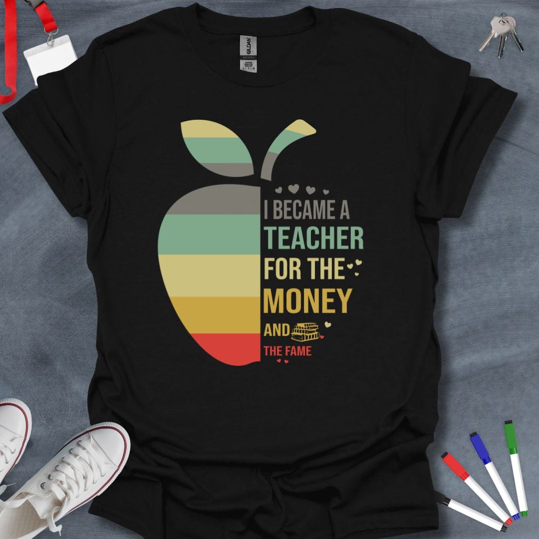 Teacher T-Shirt Black / S Money and Fame Sarcastic Teacher T-Shirt