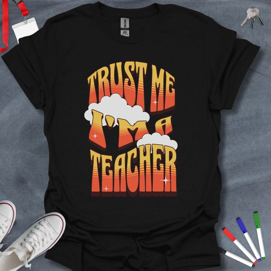 Teacher T-Shirt Black / S Trust Me I'm a Teacher T-Shirt