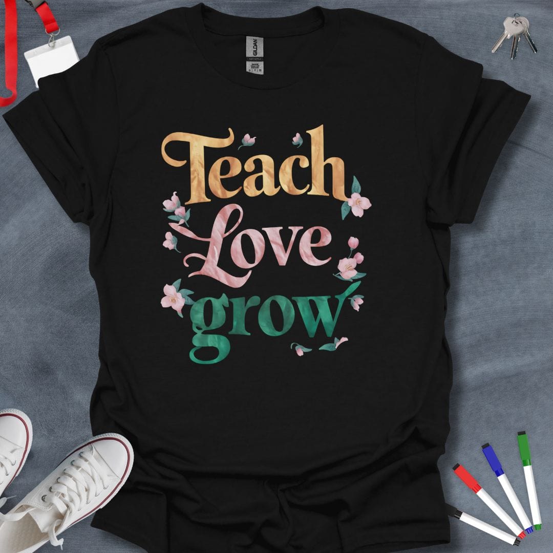 Teacher T-Shirt Black / S Teach, Love, Grow Floral T-Shirt