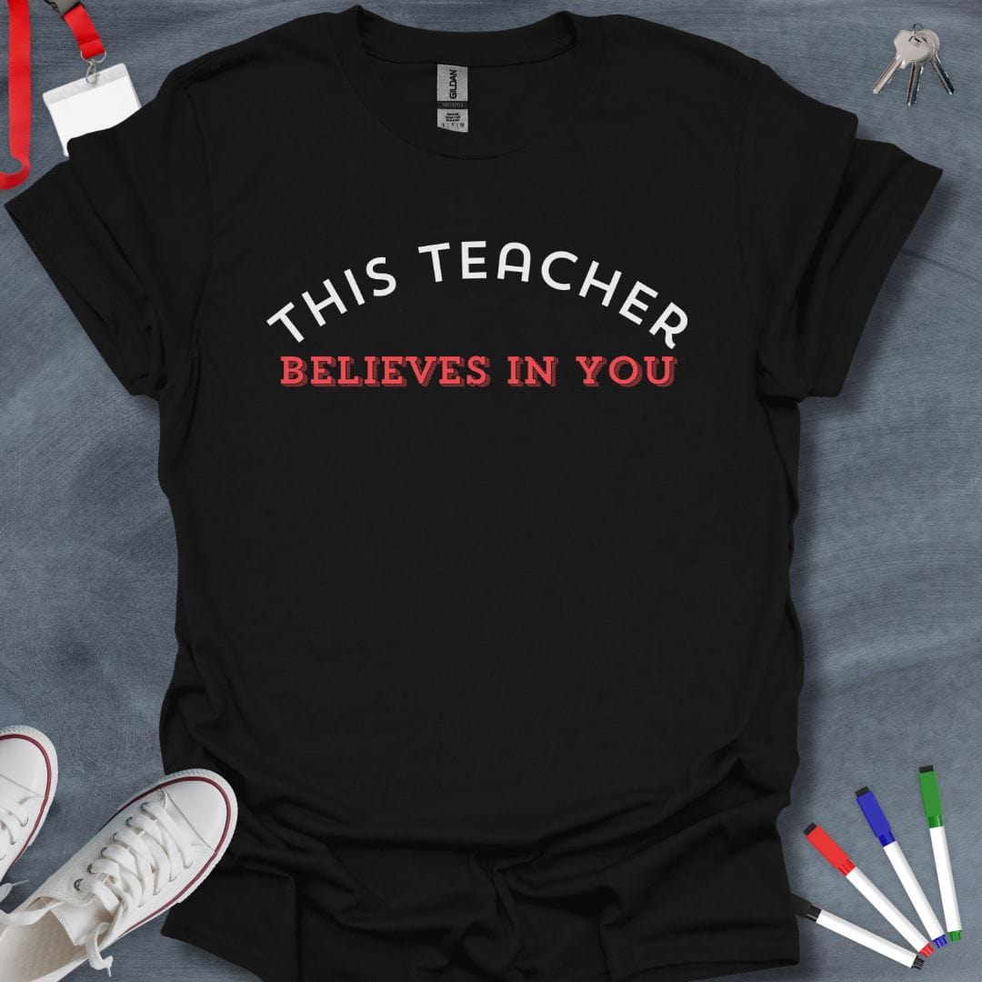 Teacher T-Shirt Black / S This Teacher Believes in You Inspirational T-Shirt