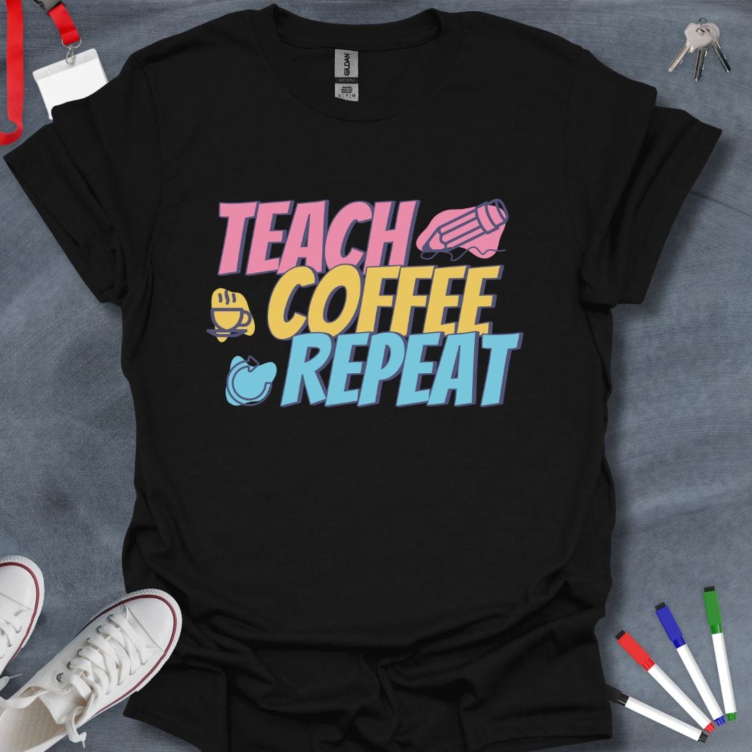 Teacher T-Shirt Black / S Teach Coffee Repeat T-Shirt