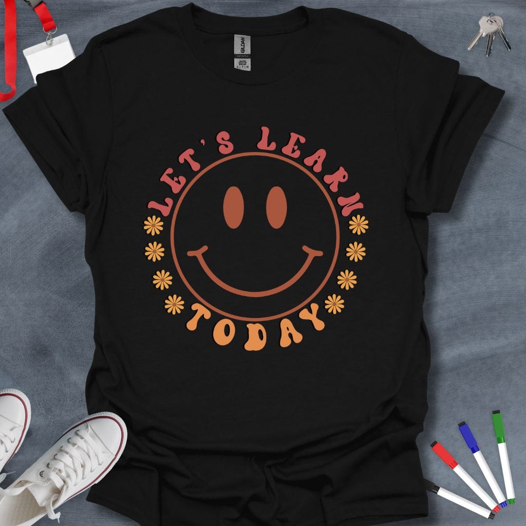 Teacher T-Shirt Black / S Let's Learn Today Smiley T-Shirt