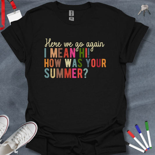 Teacher T-Shirt Black / S Here We Go Again Teacher T-Shirt