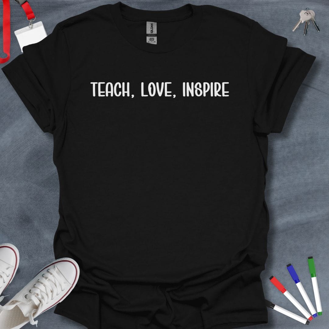 Teacher T-Shirt Black / S Teach, Love, Inspire T-Shirt