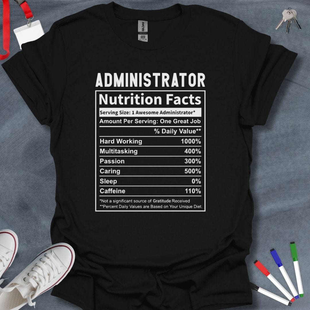 Teacher T-Shirt Black / M Administrator Nutrition Facts T-Shirt