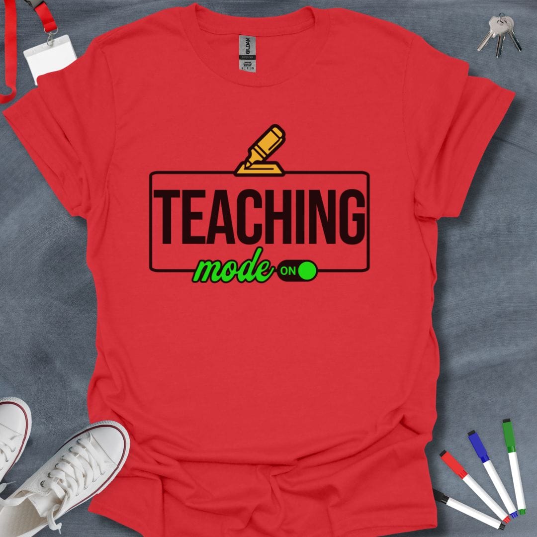Teacher T-Shirt Red / S Teaching Mode On T-Shirt