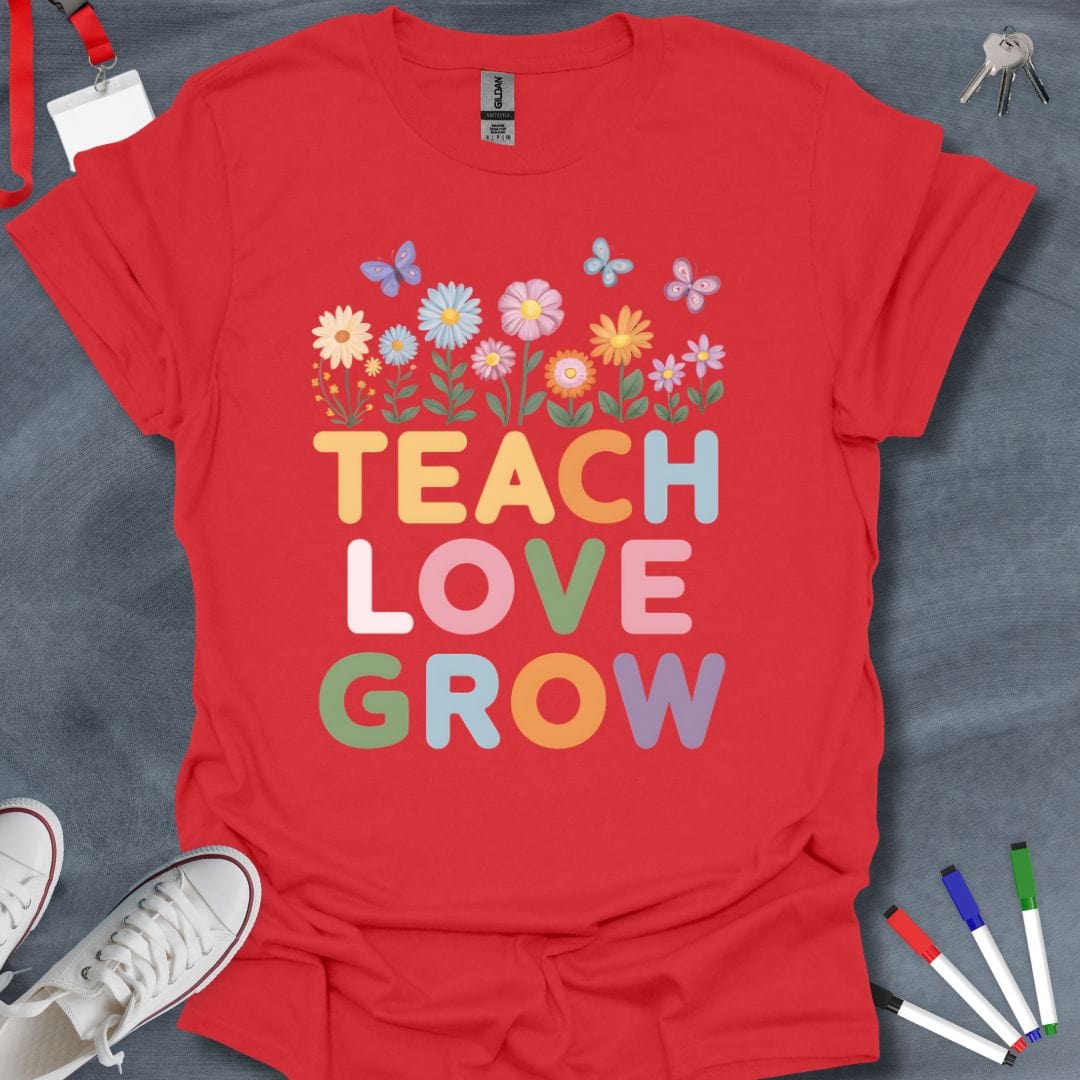 Teacher T-Shirt Red / S Teach Love Grow T-Shirt