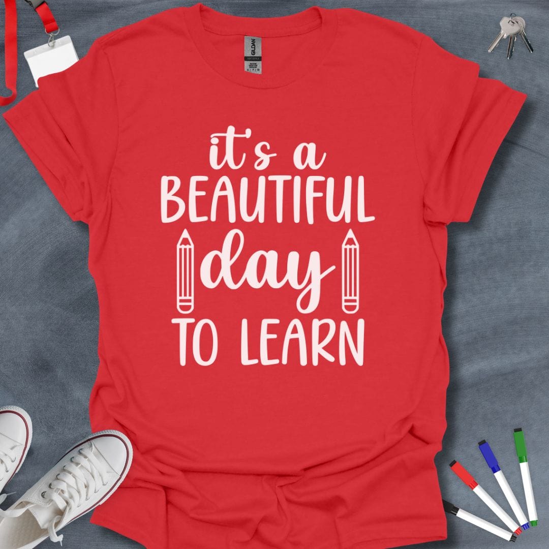 Teacher T-Shirt Red / S It's a Beautiful Day to Learn T-Shirt