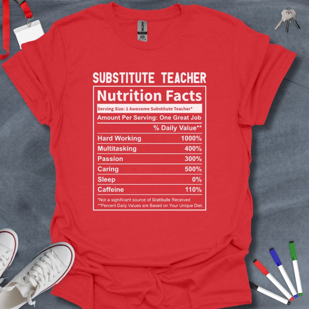 Teacher T-Shirt Red / S Substitute Teacher Nutrition Facts T-Shirt