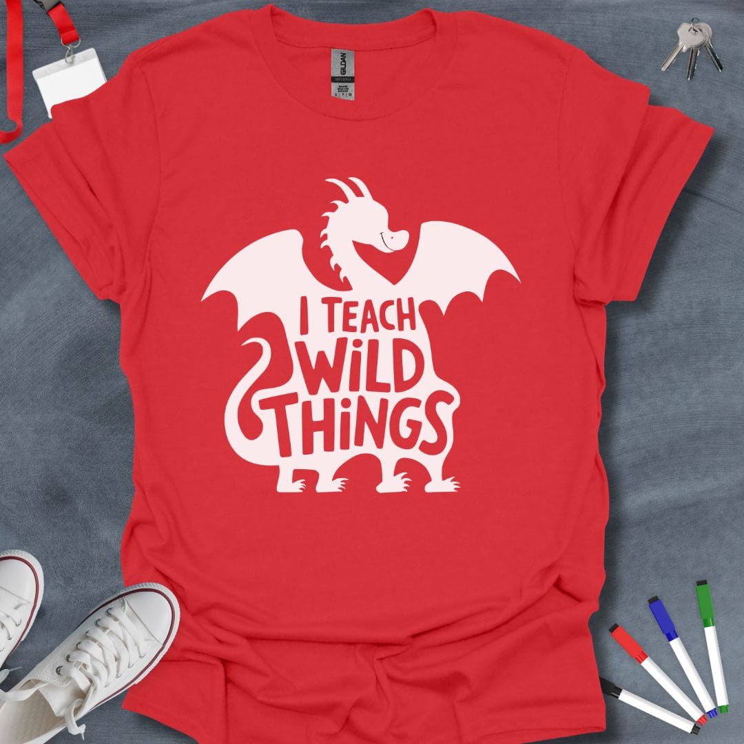 Teacher T-Shirt Red / S Dragon Teacher: I Teach Wild Things T-Shirt