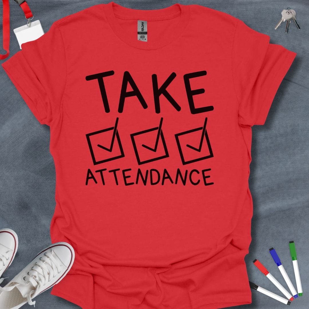 Teacher T-Shirt Red / S Take Attendance T-Shirt