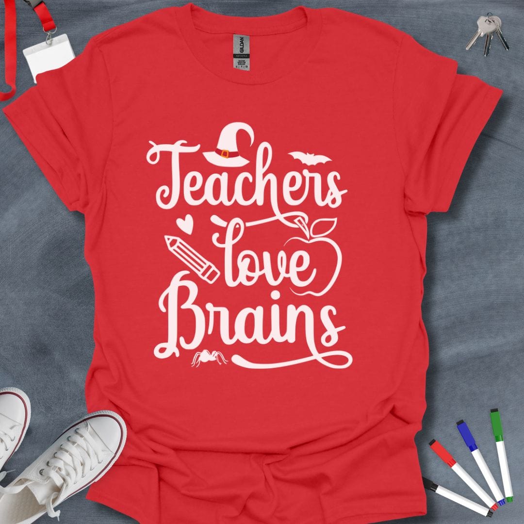 Teacher T-Shirt Red / S Teachers Love Brains T-Shirt