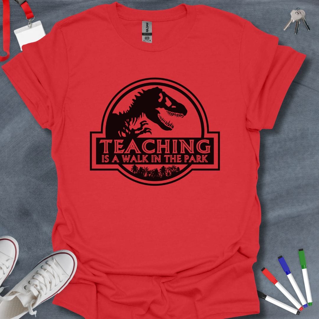 Teacher T-Shirt Red / S Teaching is a Walk in the Park T-Shirt