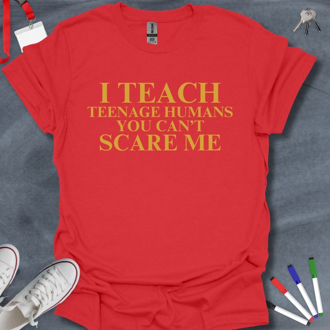 Teacher T-Shirt Red / S I Teach Teenage Humans Bold Statement T-Shirt