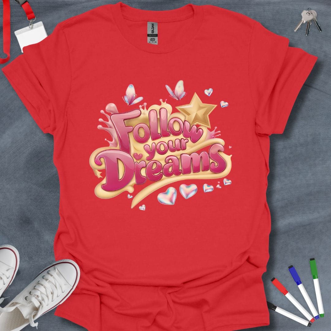 Teacher T-Shirt Red / S Follow Your Dreams T-Shirt