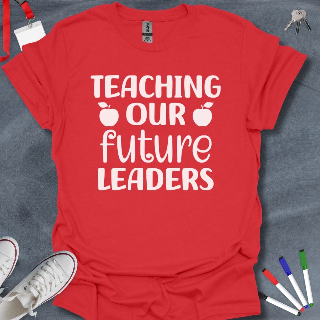 Teacher T-Shirt Red / S Teaching Our Future Leaders T-Shirt